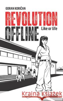 Revolution Offline: Like or life Goran Koričan 9798332861024