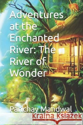 Adventures at the Enchanted River: The River of Wonder Mandwal, Parichay 9798332867767