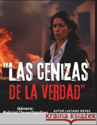 Las Cenizas de la Verdad Luciano Neves 9798332898396