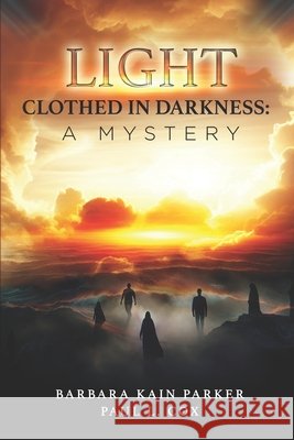 Light Clothed in Darkness: A Mystery Cox, Paul L., Parker, Barbara Kain 9798332898938
