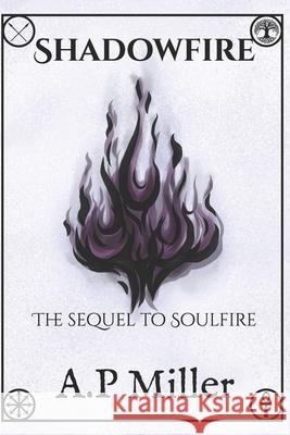 Shadowfire: The sequel to Soulfire Cassidy Clark, A P Miller 9798332911859