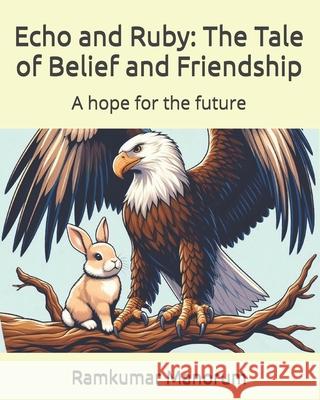 Echo and Ruby: The Tale of Belief and Friendship Ramkumar Manorum 9798332962929