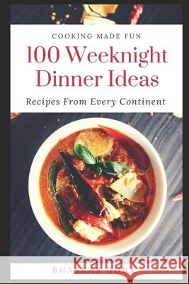 100 Easy Weeknight Dinner Ideas Bhaskar Bora 9798332977633