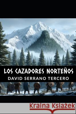 Los cazadores norteños David Serrano Tercero 9798333017963