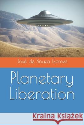 Planetary Liberation José de Souza Gomes 9798333033468