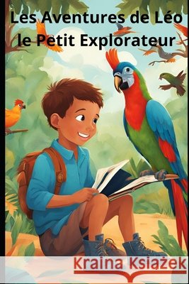 Les Aventures de Léo le Petit Explorateur Ines Hashim 9798333047014