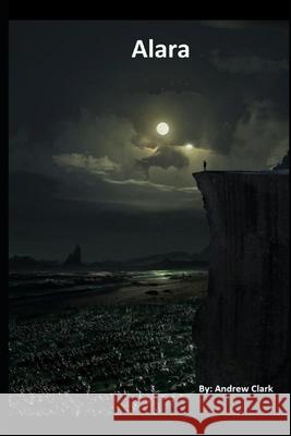 Alara: Chapters 1-3 Andrew Clark 9798333097071