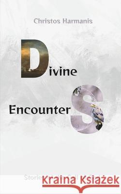 Divine Encounters: Stories of the Call of God Christos Harmanis 9798333110510