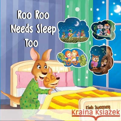 Roo Roo Needs Sleep Too Kiah Sweeney 9798333223937
