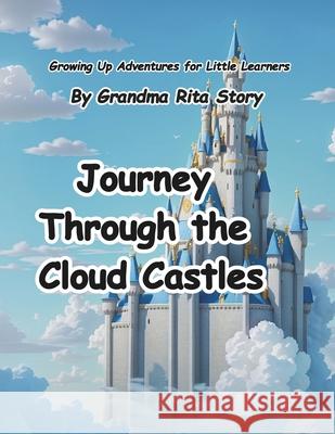 Journey Through the Cloud Castles Grandma Rita Story 9798333245755