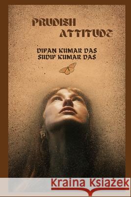 Prudish Attitude Sudip Kumar Das, Dipan Kumar Das 9798333293688