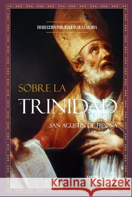 Sobre la Trinidad Joaquin de la Sierra, San Agustín de Hipona 9798333306043