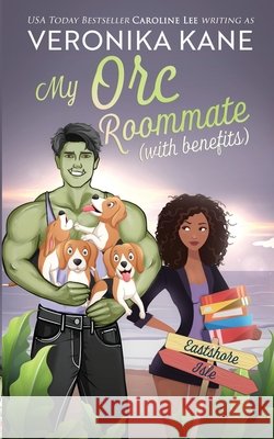 My Orc Roommate with Benefits Caroline Lee, Veronika Kane 9798333322234
