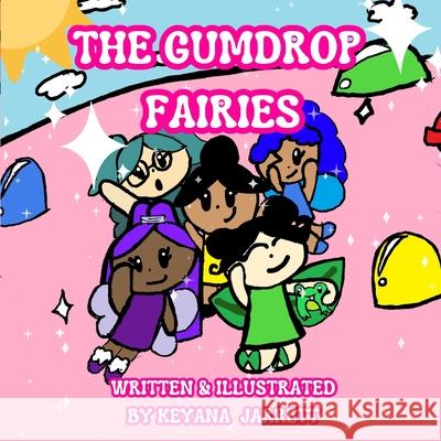 The Gumdrop Fairies Keyana Jarrett 9798333332639