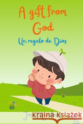 A gift from God: Un regalo de Dios Jose Mendoza 9798333334220