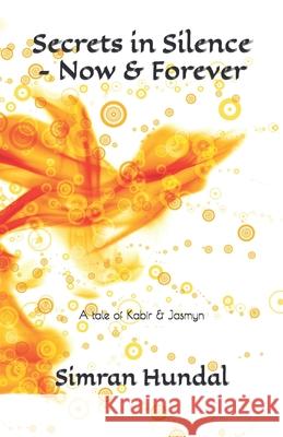 Secrets in Silence - Now & Forever Simran Hundal 9798333424488