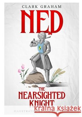 Ned the Nearsighted Knight Ian Schickle, Clark Graham 9798333429490