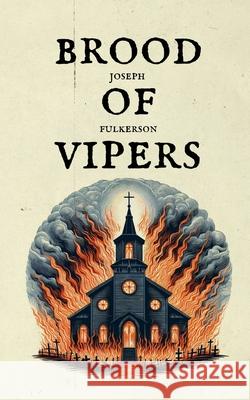 Brood of Vipers Joseph Fulkerson 9798333437426
