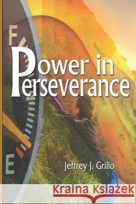Power In Perseverance Jeffrey J Grillo 9798333484390