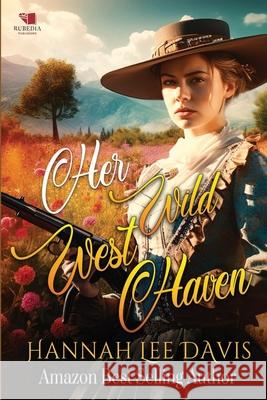 Her Wild West Haven: A Western Historical Romance Book Hannah Lee Davis 9798333497093