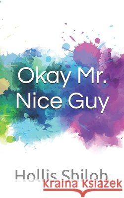 Okay Mr. Nice Guy Hollis Shiloh 9798333524577