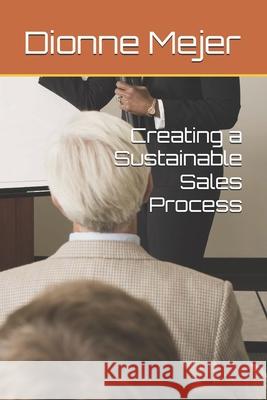 Creating a Sustainable Sales Process Dionne Mejer 9798333543080