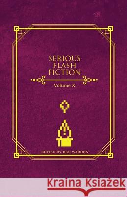 Serious Flash Fiction: Single 2024 Collection Katie Clark, Isaac Asbury, Ben Warden 9798333574985