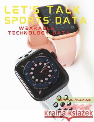 Let's Talk Sports Data: Wearable Technology Data Mikhail Agladze 9798333575562
