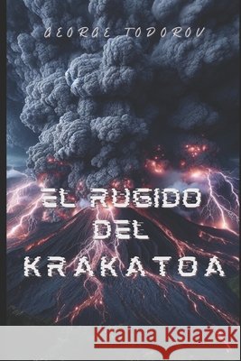 El Rugir del Krakatoa George Todorov 9798333577177