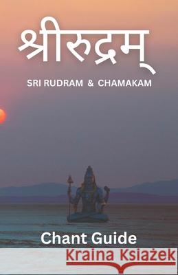 Sri Rudram & Chamakam: Chant Guide Ross Stambaugh 9798333590862