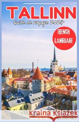 Tallinn Guide de voyage 2024 James R Driver 9798333603609