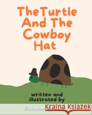 The Turtle And The Cowboy Hat Daniel Bradley, Autumn Bradley 9798333618412