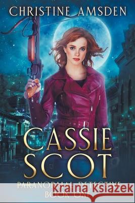 Cassie Scot: ParaNormal Detective Christine Amsden 9798333653734