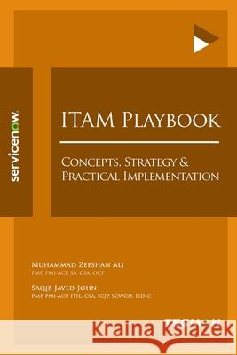 ITAM Playbook: Concepts, Strategy & Practical Implementation Saqib Javed John, Muhammad Zeeshan Ali 9798333664662