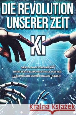 Die Revolution unserer Zeit KI Samuel Grazia 9798333680662
