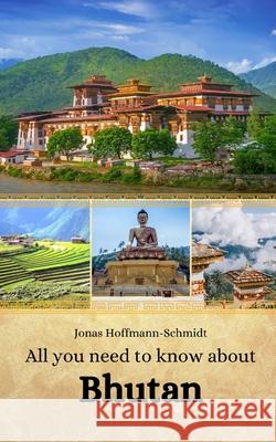 All you need to know about Bhutan Linda Amber Chambers, Jonas Hoffmann-Schmidt 9798333710086