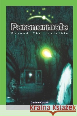 Paranormale: Beyond the Invisible Daniele Cataldi 9798333715821