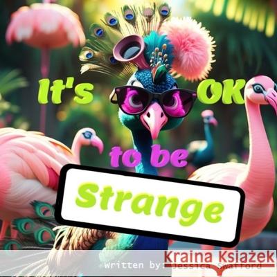 It's OK to be Strange Jessica Swafford 9798333718167