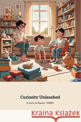 Curiosity Unleashed Ramon Torry 9798333744159
