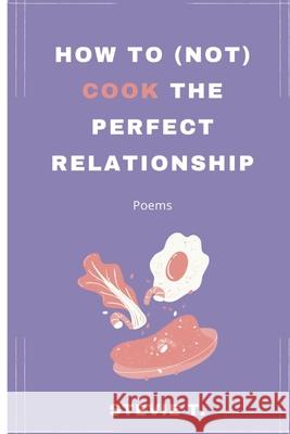 How to (not) cook the perfect relationship Stevie T 9798333757364