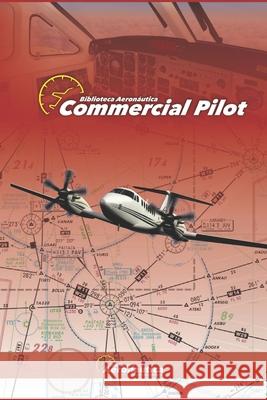 Commercial Pilot. handbook aviation pilot guide Facundo Conforti 9798333818157