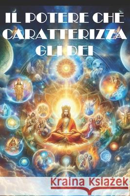 Il potere che caratterizza gli dei Davide Imparato 9798333901330