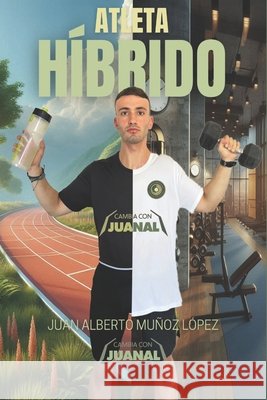 Atleta Híbrido Miguel Ruiz Torres, Manuel Jesús Godino del Moral, Juan Alberto Muñoz López 9798333910660
