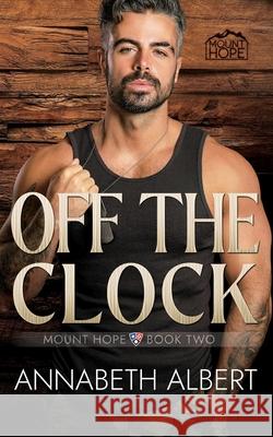 Off the Clock Annabeth Albert 9798333936332