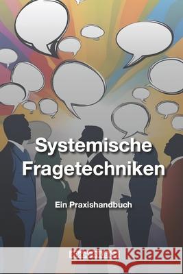 Systemische Fragetechniken: Ein Praxishandbuch Michael Anger 9798333939982
