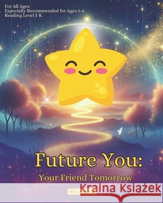 Future You: Your Friend Tomorrow J Arroyo 9798333956279