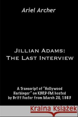 Jillian Adams: The Last Interview: A Transcript of 
