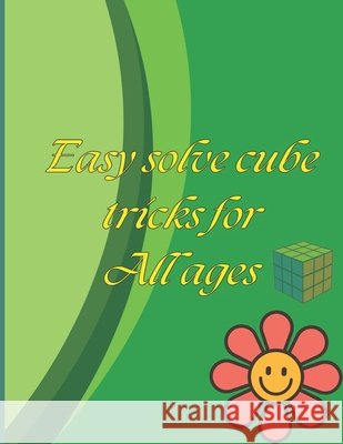 Easy Solve Cube Tricks for All Ages-Handbook: For All Ages- Handbook Durga M 9798333966223