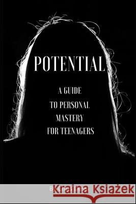 Potential: A Guide to Personal Mastery for Teenagers Chris Dessi 9798333974402