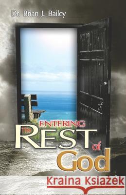 Entering the Rest of God Brian J Bailey 9798334046320
